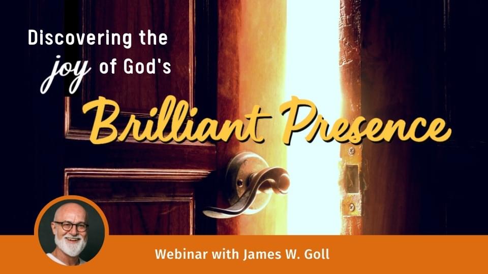 Discovering the Joy of God’s Brilliant Presence